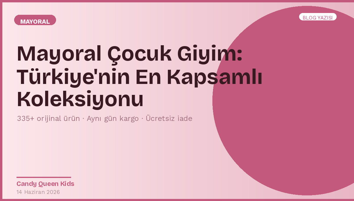Mayoral Çocuk Giyim: Türkiye'nin En Kapsamlı Koleksiyonu Candy Queen Kids'te