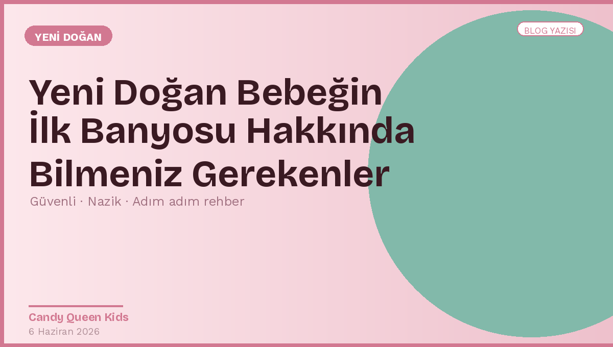 Yeni Doğan Bebeğin İlk Banyosu Hakkında Bilmeniz Gerekenler